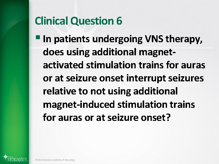 Clinical Question 6 § In patients undergoing VNS therapy, does using additional magnetactivated stimulation