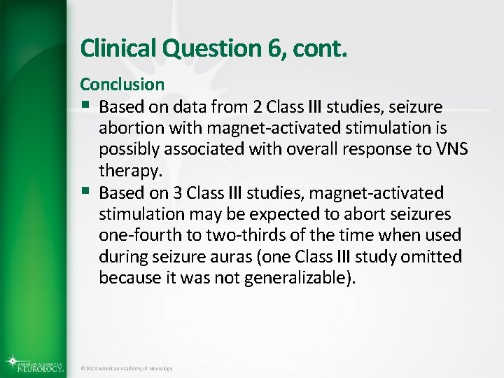 Clinical Question 6, cont. Conclusion § Based on data from 2 Class III studies,