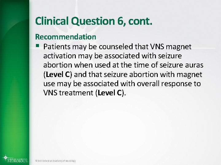 Clinical Question 6, cont. Recommendation § Patients may be counseled that VNS magnet activation