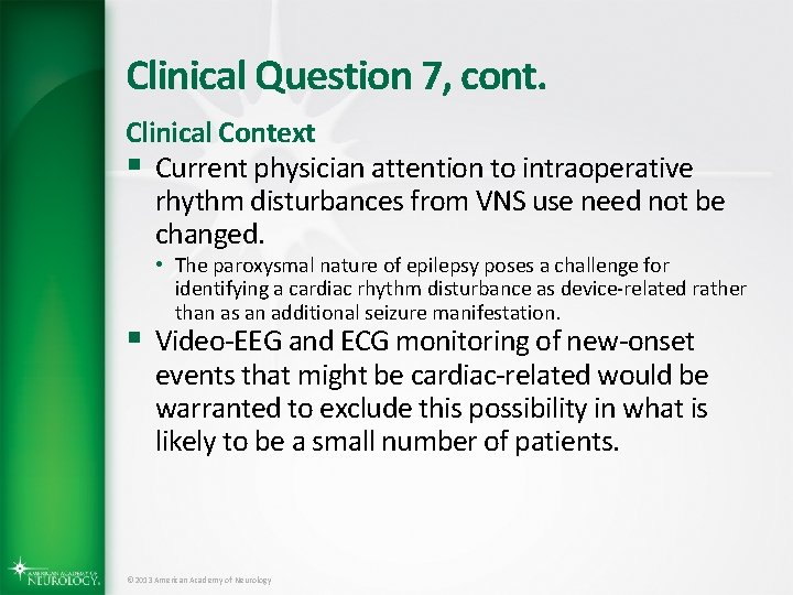 Clinical Question 7, cont. Clinical Context § Current physician attention to intraoperative rhythm disturbances