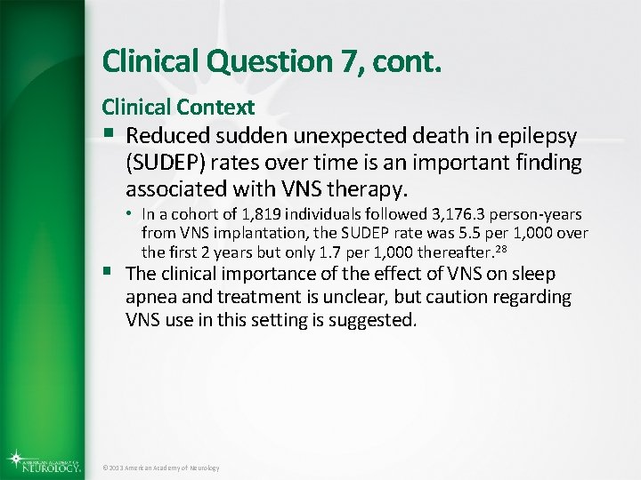 Clinical Question 7, cont. Clinical Context § Reduced sudden unexpected death in epilepsy (SUDEP)