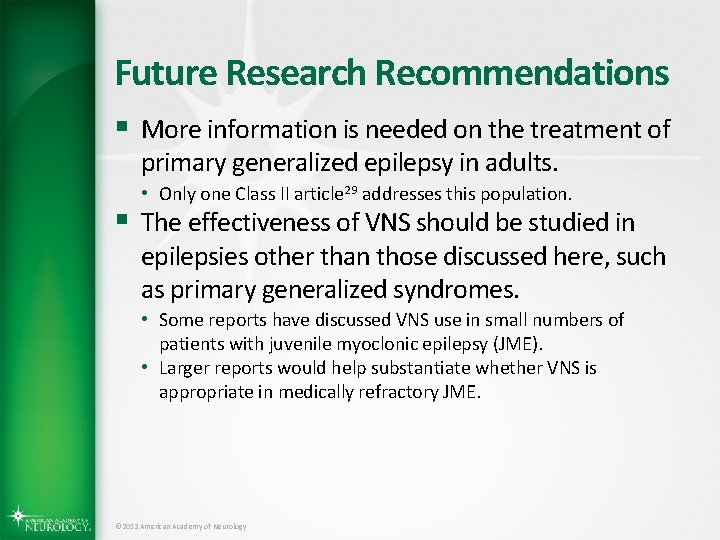 Future Research Recommendations § More information is needed on the treatment of primary generalized