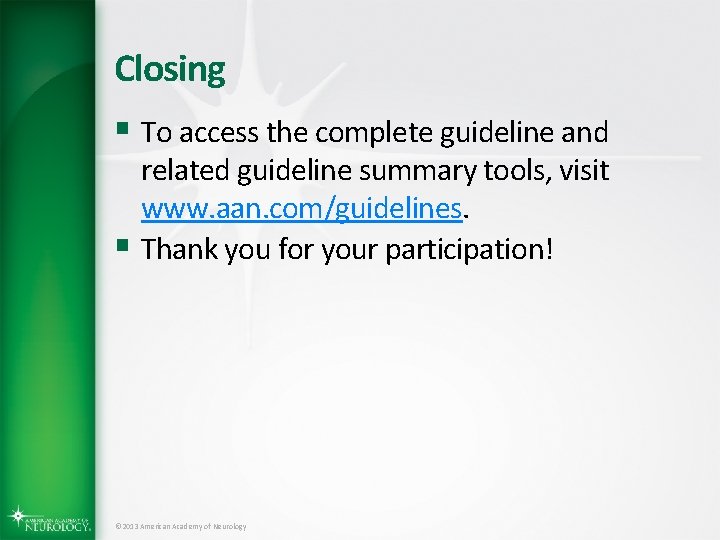 Closing § To access the complete guideline and related guideline summary tools, visit www.