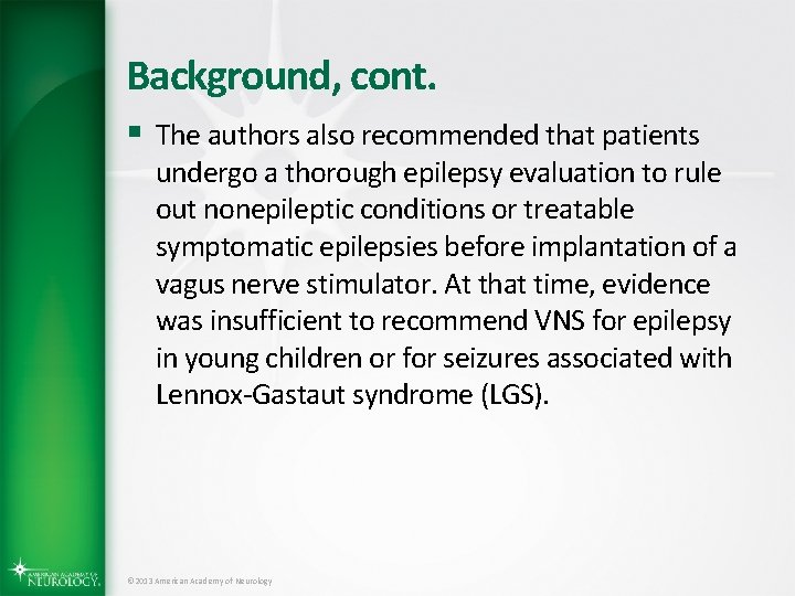 Background, cont. § The authors also recommended that patients undergo a thorough epilepsy evaluation