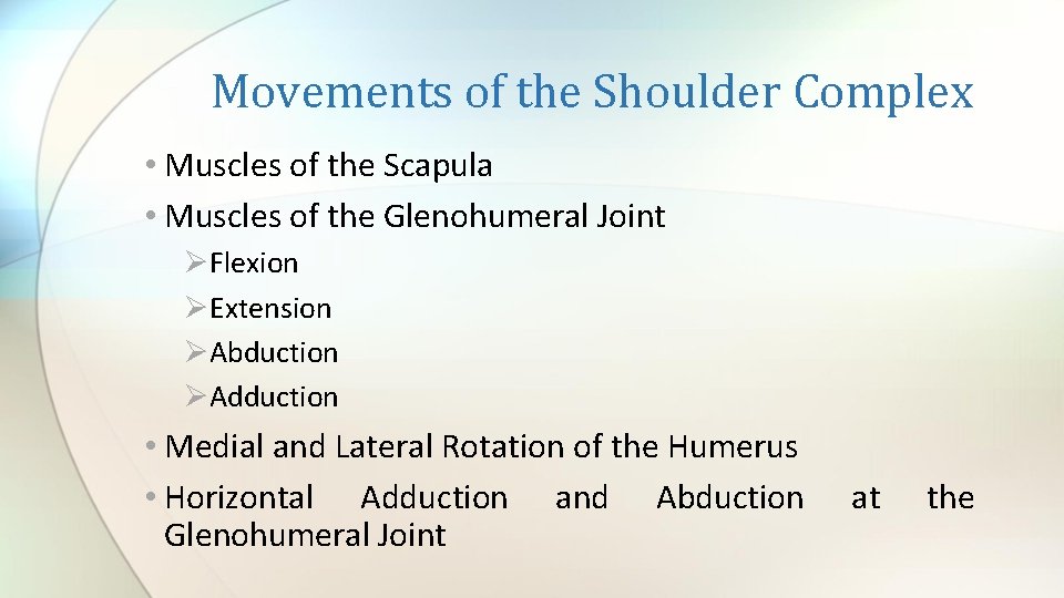 Movements of the Shoulder Complex • Muscles of the Scapula • Muscles of the