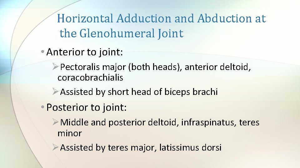 Horizontal Adduction and Abduction at the Glenohumeral Joint • Anterior to joint: ØPectoralis major