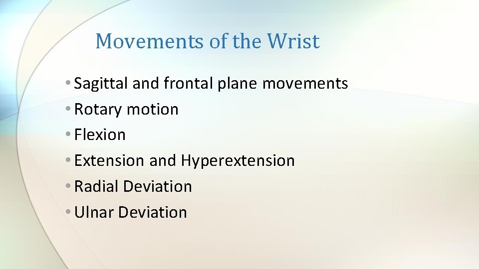 Movements of the Wrist • Sagittal and frontal plane movements • Rotary motion •