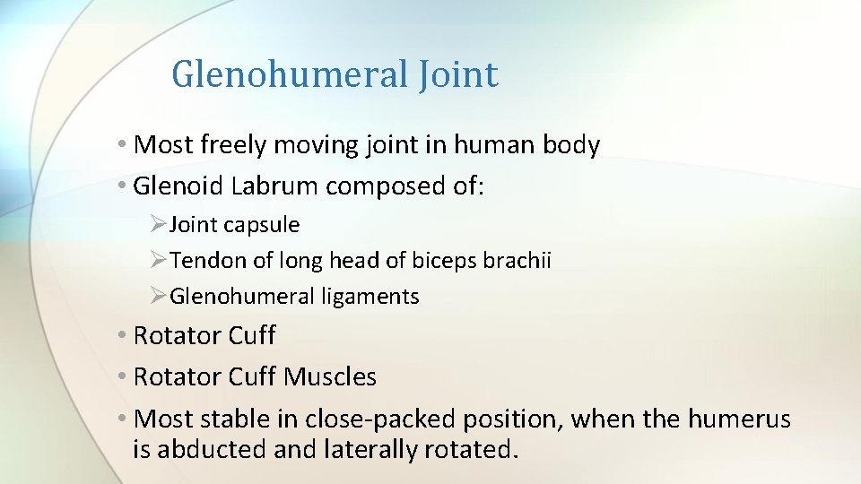 Glenohumeral Joint • Most freely moving joint in human body • Glenoid Labrum composed