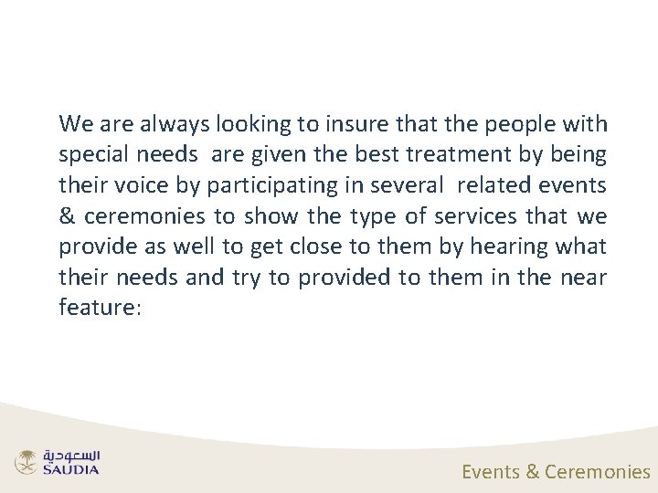 We are always looking to insure that the people with special needs are given