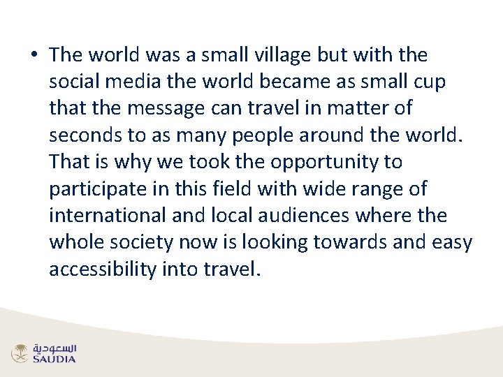  • The world was a small village but with the social media the