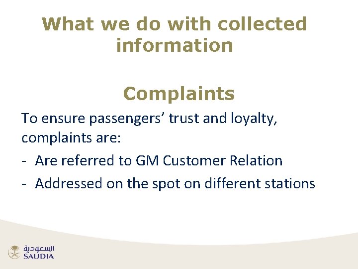 What we do with collected information Complaints To ensure passengers’ trust and loyalty, complaints