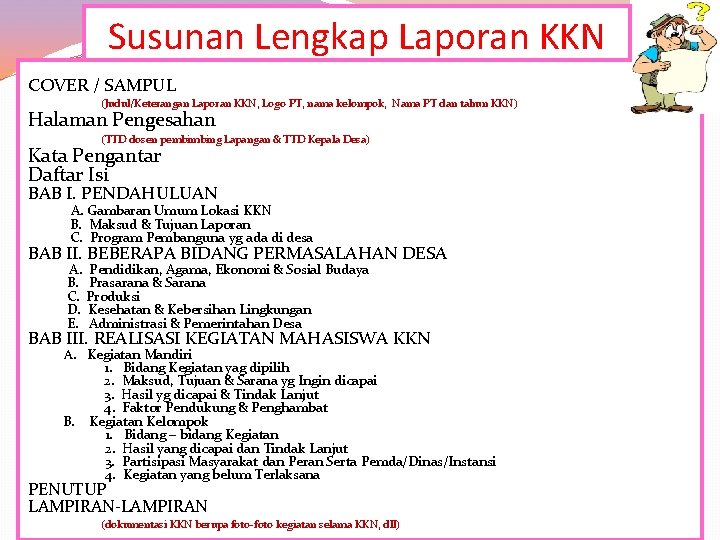 Susunan Lengkap Laporan KKN COVER / SAMPUL (Judul/Keterangan Laporan KKN, Logo PT, nama kelompok,