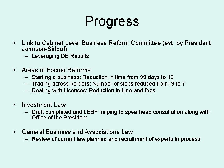 Progress • Link to Cabinet Level Business Reform Committee (est. by President Johnson-Sirleaf) –