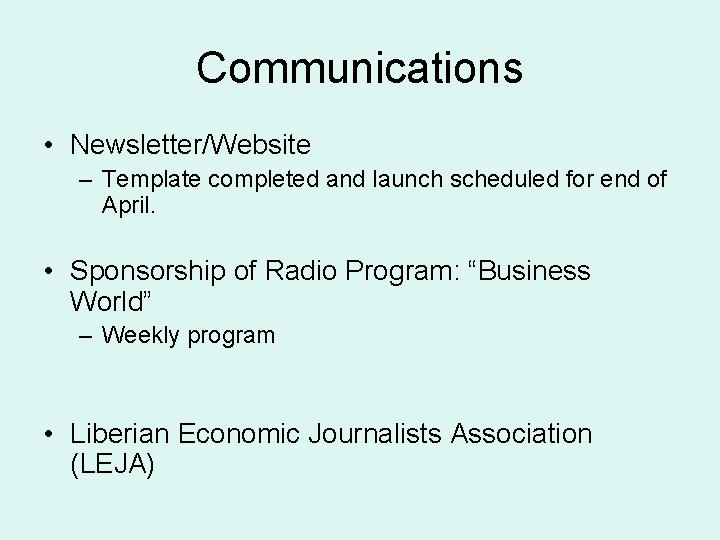 Communications • Newsletter/Website – Template completed and launch scheduled for end of April. •