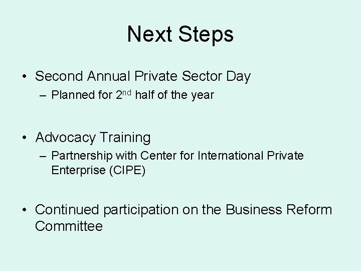 Next Steps • Second Annual Private Sector Day – Planned for 2 nd half