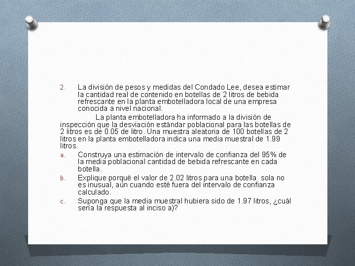 La división de pesos y medidas del Condado Lee, desea estimar la cantidad real