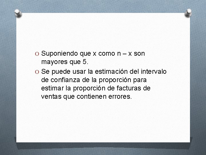 O Suponiendo que x como n – x son mayores que 5. O Se