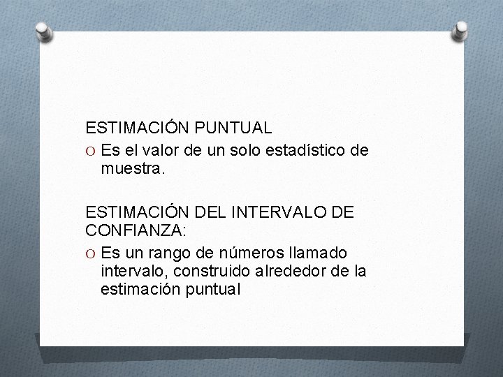 ESTIMACIÓN PUNTUAL O Es el valor de un solo estadístico de muestra. ESTIMACIÓN DEL