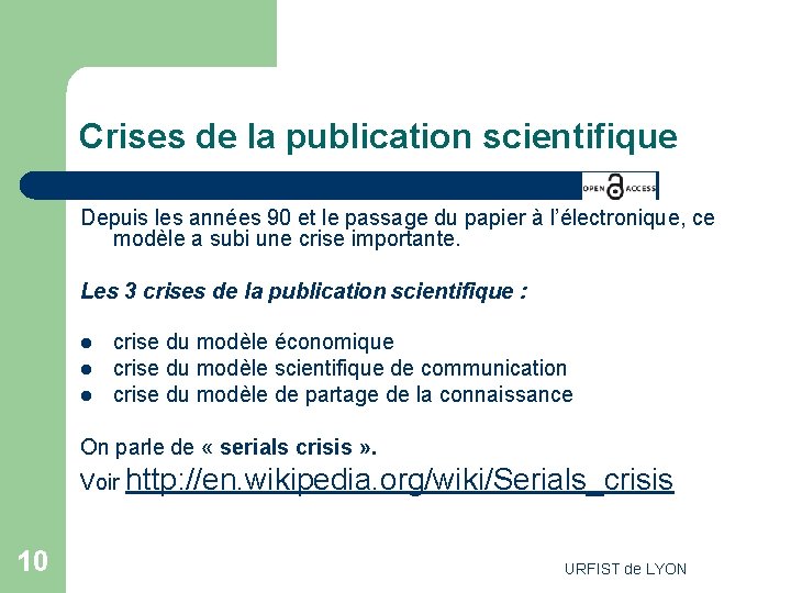 Crises de la publication scientifique Depuis les années 90 et le passage du papier