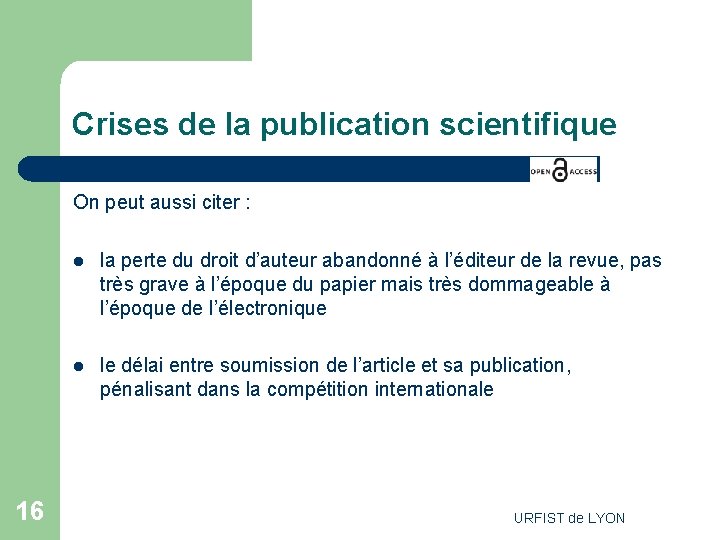 Crises de la publication scientifique On peut aussi citer : 16 l la perte