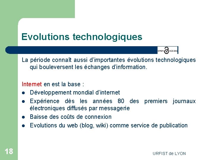 Evolutions technologiques La période connaît aussi d’importantes évolutions technologiques qui bouleversent les échanges d’information.