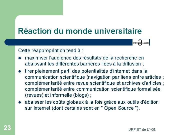 Réaction du monde universitaire Cette réappropriation tend à : l maximiser l'audience des résultats