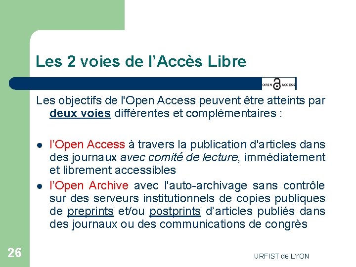 Les 2 voies de l’Accès Libre Les objectifs de l'Open Access peuvent être atteints