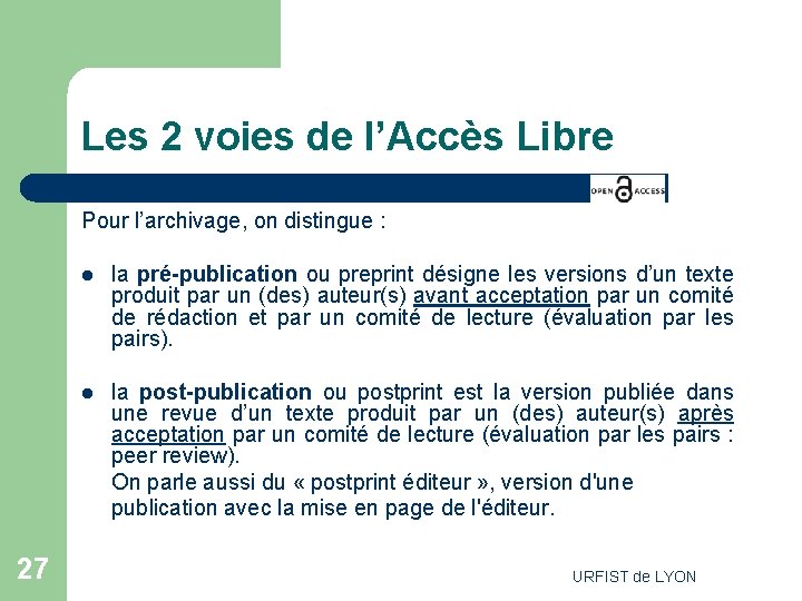 Les 2 voies de l’Accès Libre Pour l’archivage, on distingue : 27 l la