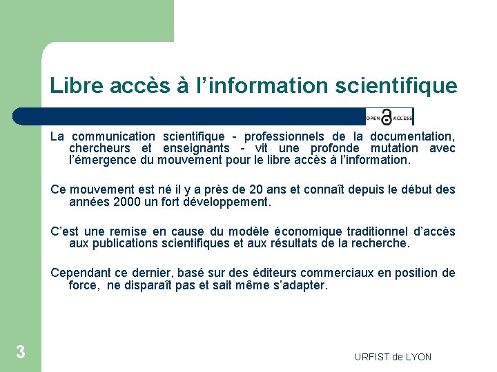 Libre accès à l’information scientifique La communication scientifique - professionnels de la documentation, chercheurs