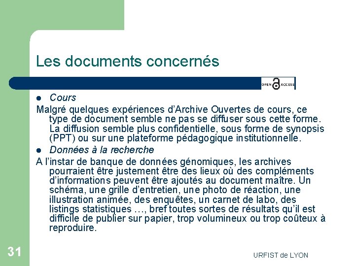 Les documents concernés Cours Malgré quelques expériences d’Archive Ouvertes de cours, ce type de