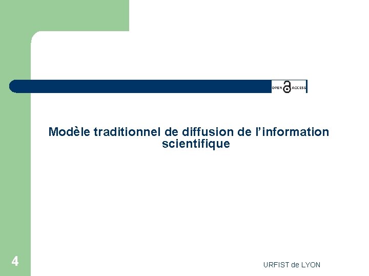 Modèle traditionnel de diffusion de l’information scientifique 4 URFIST de LYON 