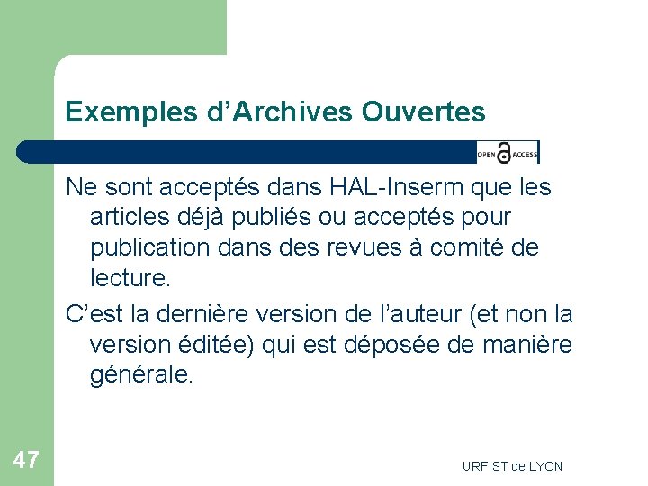 Exemples d’Archives Ouvertes Ne sont acceptés dans HAL-Inserm que les articles déjà publiés ou