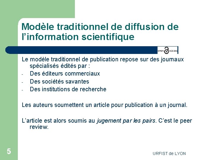 Modèle traditionnel de diffusion de l’information scientifique Le modèle traditionnel de publication repose sur