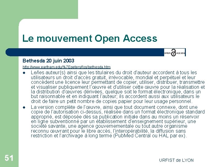 Le mouvement Open Access Bethesda 20 juin 2003 http: //www. earlham. edu/%7 Epeters/fos/bethesda. htm