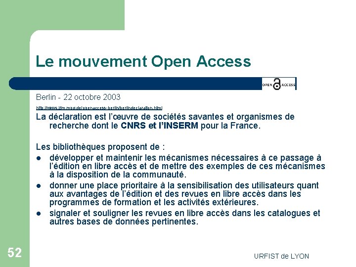 Le mouvement Open Access Berlin - 22 octobre 2003 http: //www. zim. mpg. de/openaccess-berlin/berlindeclaration.