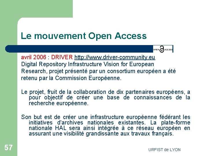 Le mouvement Open Access avril 2006 : DRIVER http: //www. driver-community. eu Digital Repository