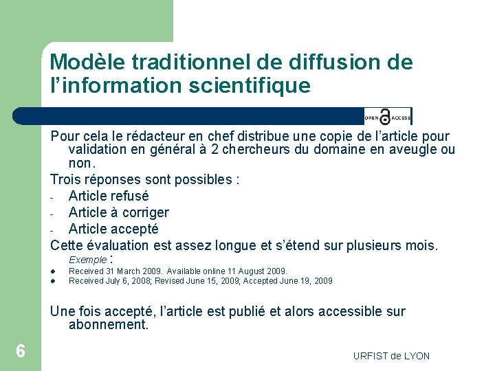 Modèle traditionnel de diffusion de l’information scientifique Pour cela le rédacteur en chef distribue