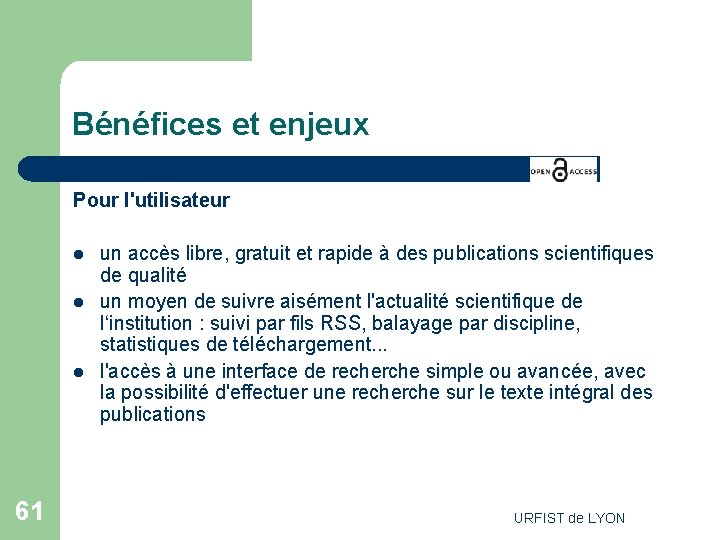 Bénéfices et enjeux Pour l'utilisateur l l l 61 un accès libre, gratuit et