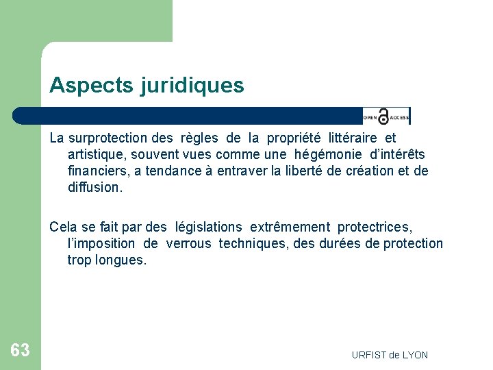 Aspects juridiques La surprotection des règles de la propriété littéraire et artistique, souvent vues