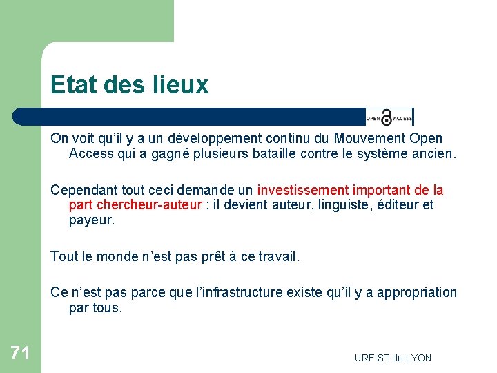 Etat des lieux On voit qu’il y a un développement continu du Mouvement Open