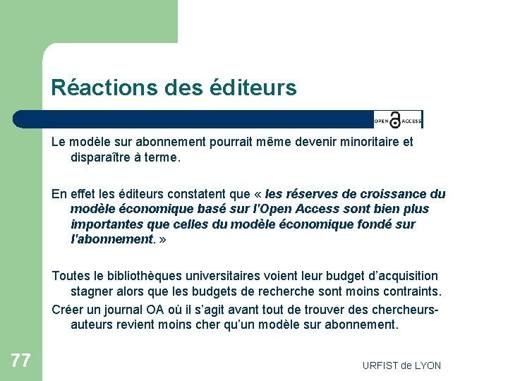 Réactions des éditeurs Le modèle sur abonnement pourrait même devenir minoritaire et disparaître à