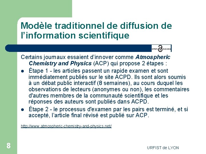 Modèle traditionnel de diffusion de l’information scientifique Certains journaux essaient d’innover comme Atmospheric Chemistry