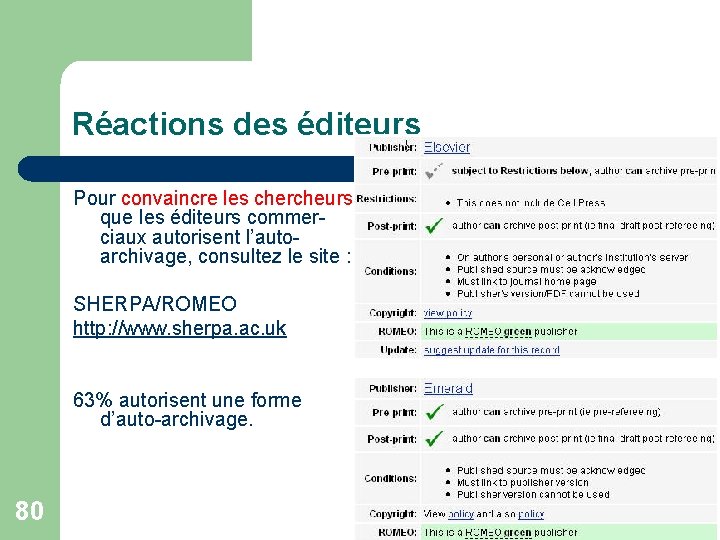 Réactions des éditeurs Pour convaincre les chercheurs que les éditeurs commerciaux autorisent l’autoarchivage, consultez