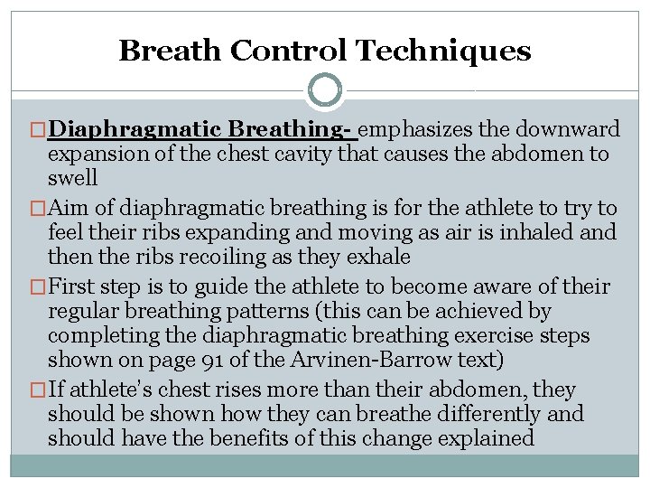 Breath Control Techniques �Diaphragmatic Breathing- emphasizes the downward expansion of the chest cavity that