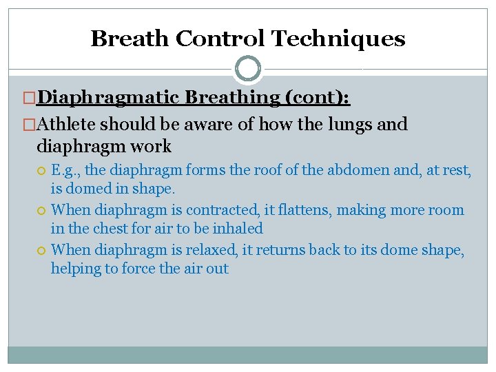 Breath Control Techniques �Diaphragmatic Breathing (cont): �Athlete should be aware of how the lungs