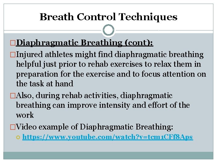Breath Control Techniques �Diaphragmatic Breathing (cont): �Injured athletes might find diaphragmatic breathing helpful just
