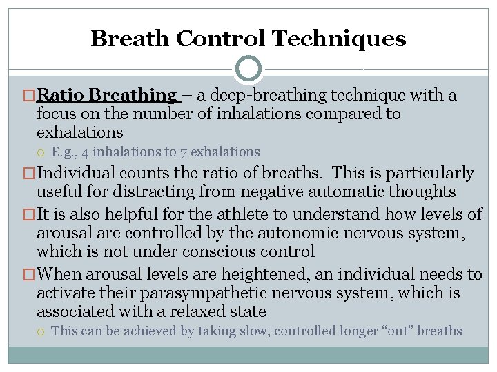 Breath Control Techniques �Ratio Breathing – a deep-breathing technique with a focus on the