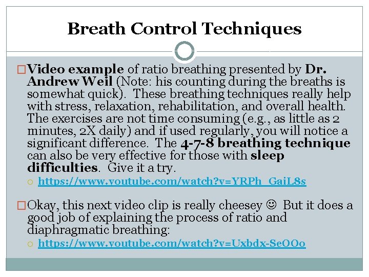 Breath Control Techniques �Video example of ratio breathing presented by Dr. Andrew Weil (Note:
