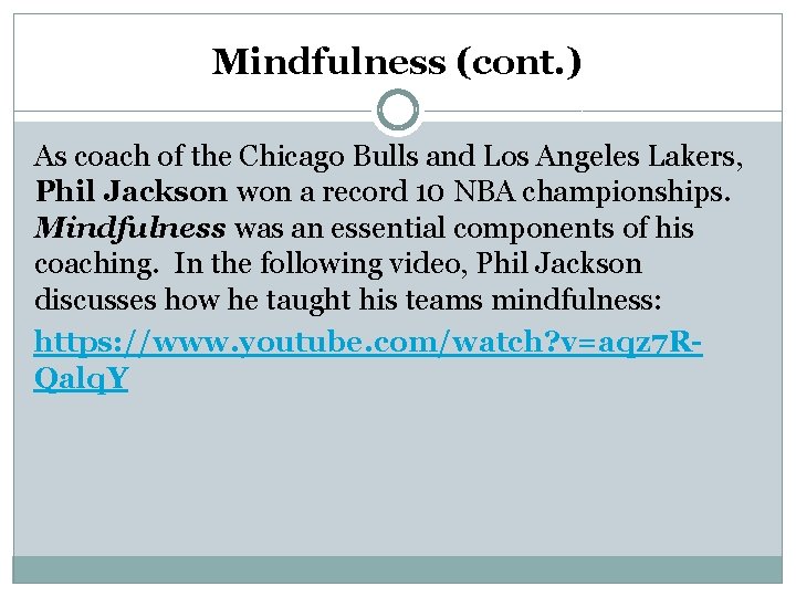Mindfulness (cont. ) As coach of the Chicago Bulls and Los Angeles Lakers, Phil