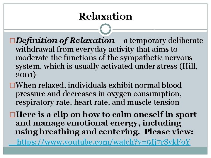 Relaxation �Definition of Relaxation – a temporary deliberate withdrawal from everyday activity that aims